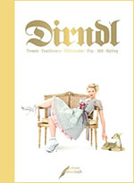 Dirndl Modebuch - Trends, Traditionen, Philosophie und Styling
